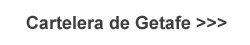 Cartelera Getafe