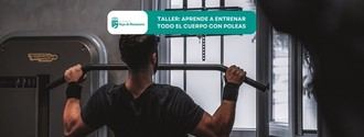 Taller práctico de entrenamiento con poleas en el Polideportivo Municipal